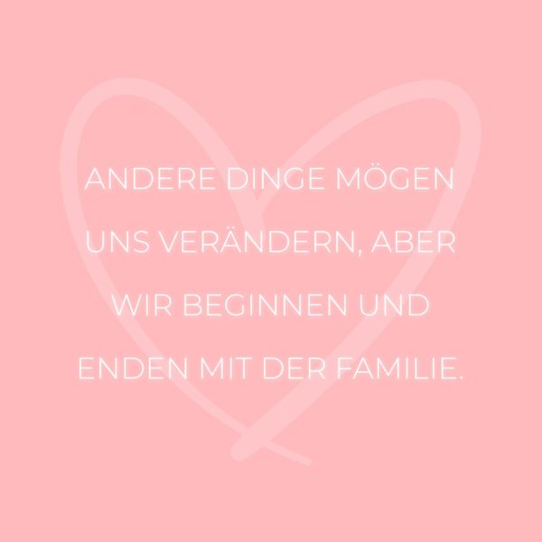 Familie Sprüche Andere Dinge mögen uns verändern… Sprüche Familie