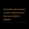 Familie Sprueche Familienspruch Bei Deiner Familie Musst Du Nicht Zeigen Wer Du Bist...