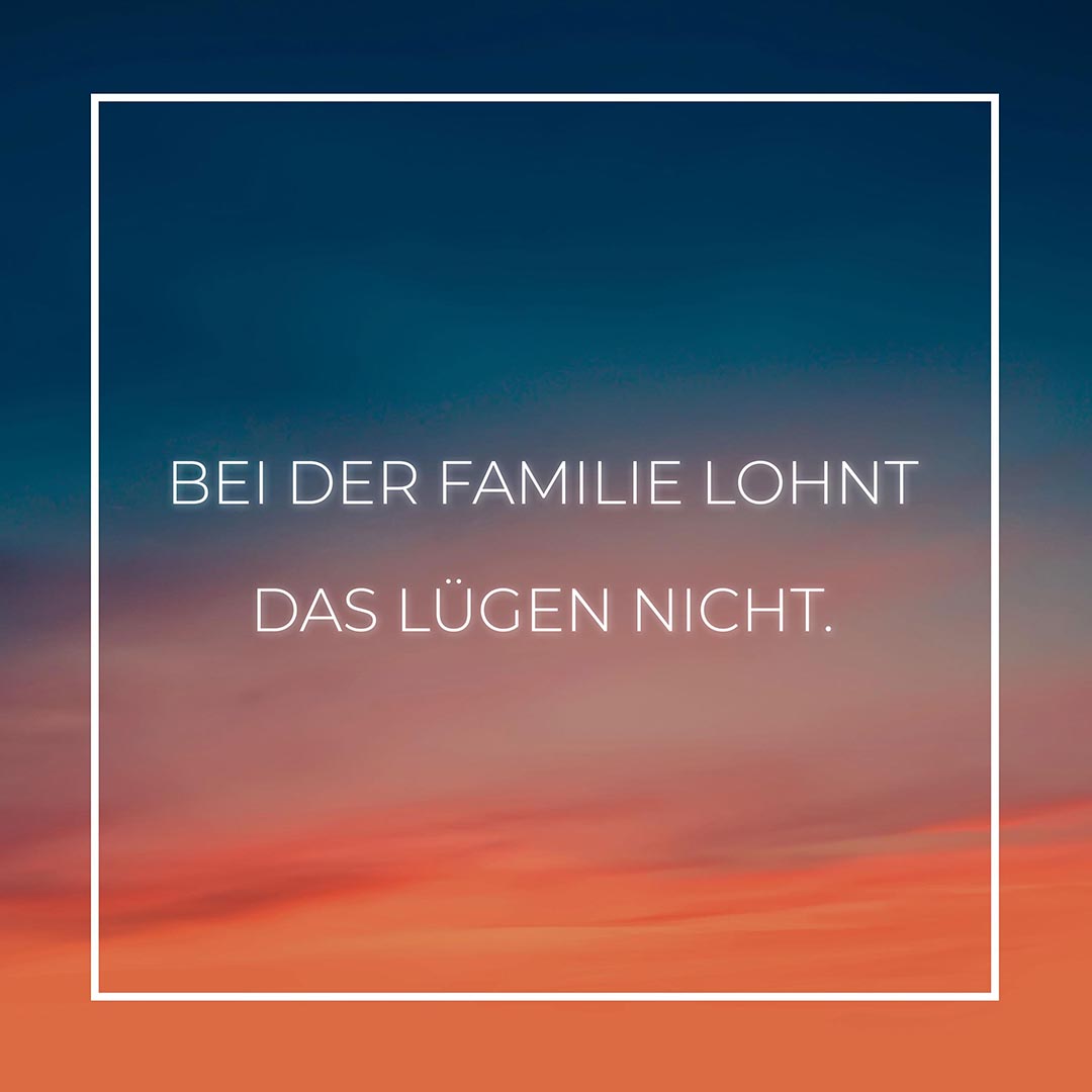 Familie Sprüche Bei der Familie lohnt das lügen nicht… Family