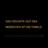 Familie Sprueche Familienspruch Das Höchste Gut Des Menschen Ist Die Familie...
