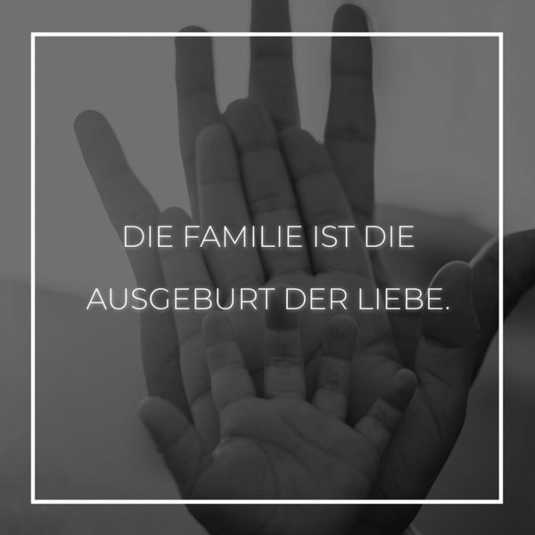 💖 Familie Sprüche Die Familie ist die erste wesentliche Zelle der