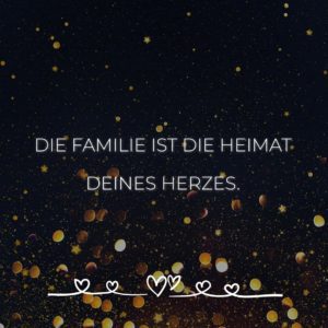 Familie Sprüche Die Familie ist die Heimat des Herzens… Family