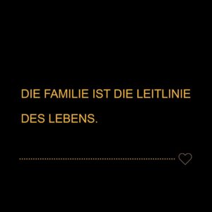 Familie Sprüche Die Familie ist die Leitlinie des Lebens… Sprüche