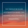 Familie Sprueche Familienspruch Die Familie Sei Euer Kostbarsten Band...