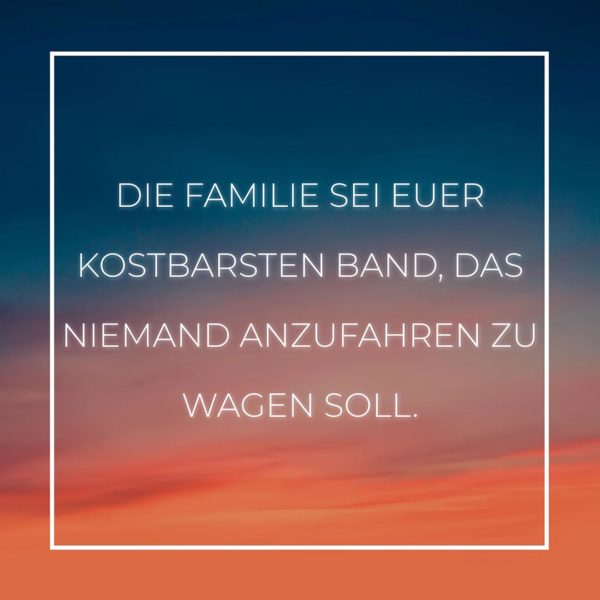 Familie Sprüche Die Familie wird immer da sein… Sprüche Familie