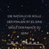 Familie Sprueche Familienspruch Die Natürliche Rolle Der Frauen Ist Es...