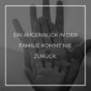 Familie Sprueche Familienspruch Ein Augenblick In Der Familie Kommt Nie Zurück...