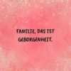 Familie Sprueche Familienspruch Familie Das Ist Geborgenheit...