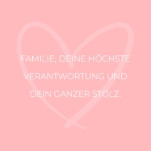 Familie Sprueche Familienspruch Familie Deine Höchste Verantwortung Und Dein Ganzer Stolz...