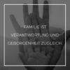 Familie Sprueche Familienspruch Familie ist Verantwortung Und Geborgenheit Zugleich...