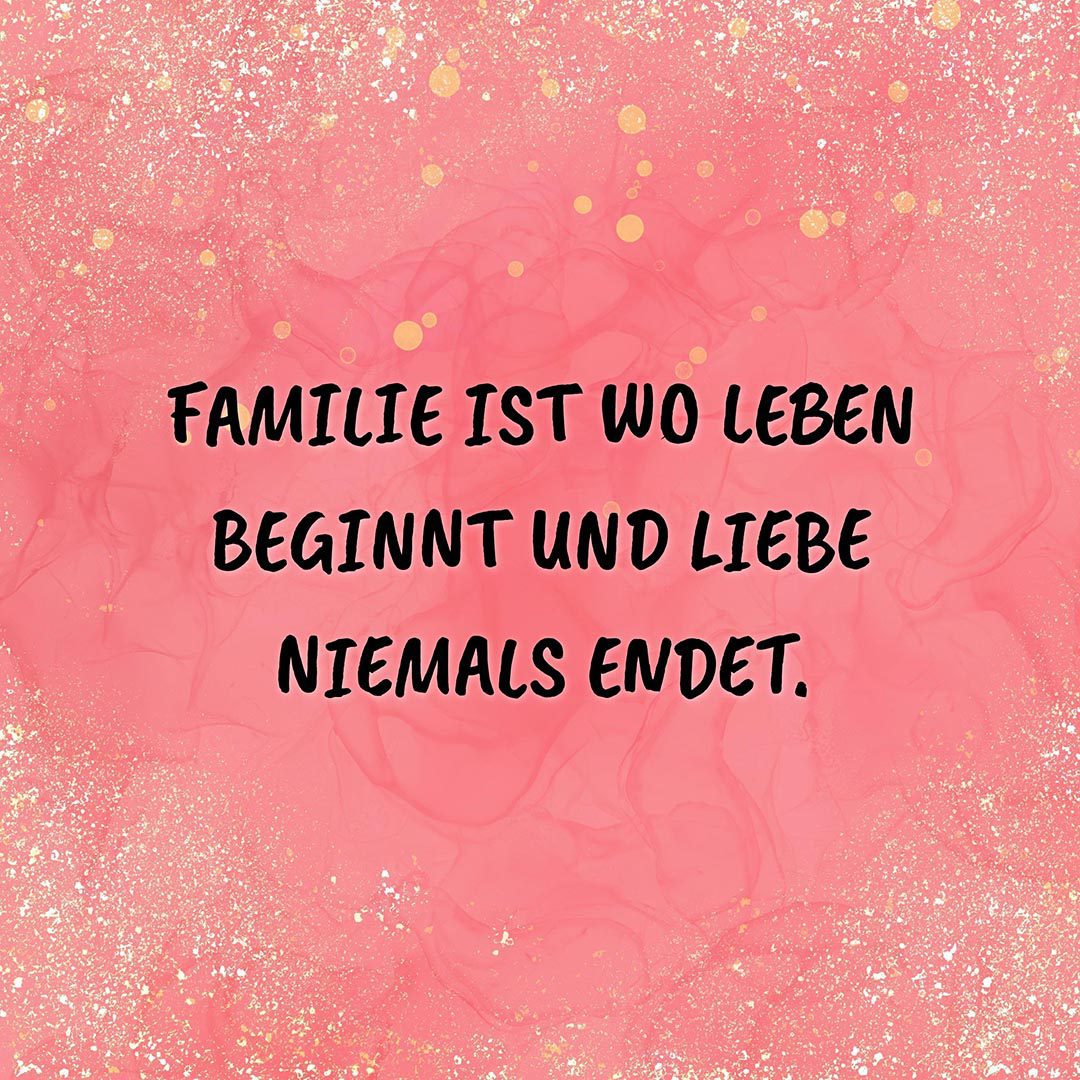 45+ Sprüche Über Liebe Familie, „die familie ist unser sicherer hafen