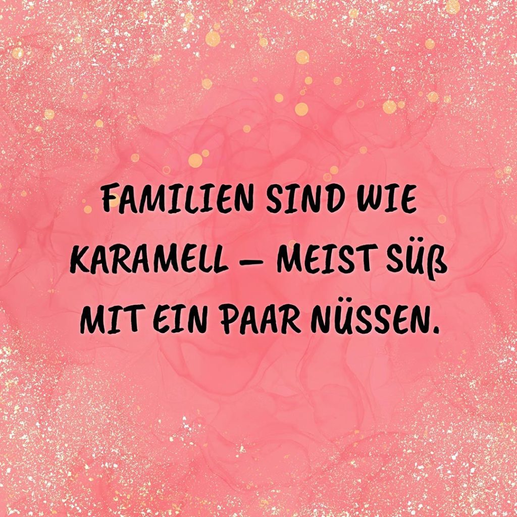 💖 Familie Sprüche Familien sind wie Karamell meist süß mit ein paar