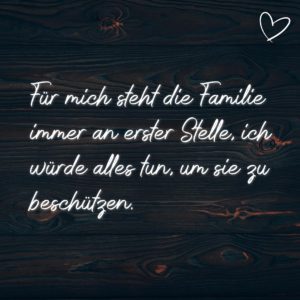 Familie Sprüche Für mich steht die Familie immer an erster Stelle
