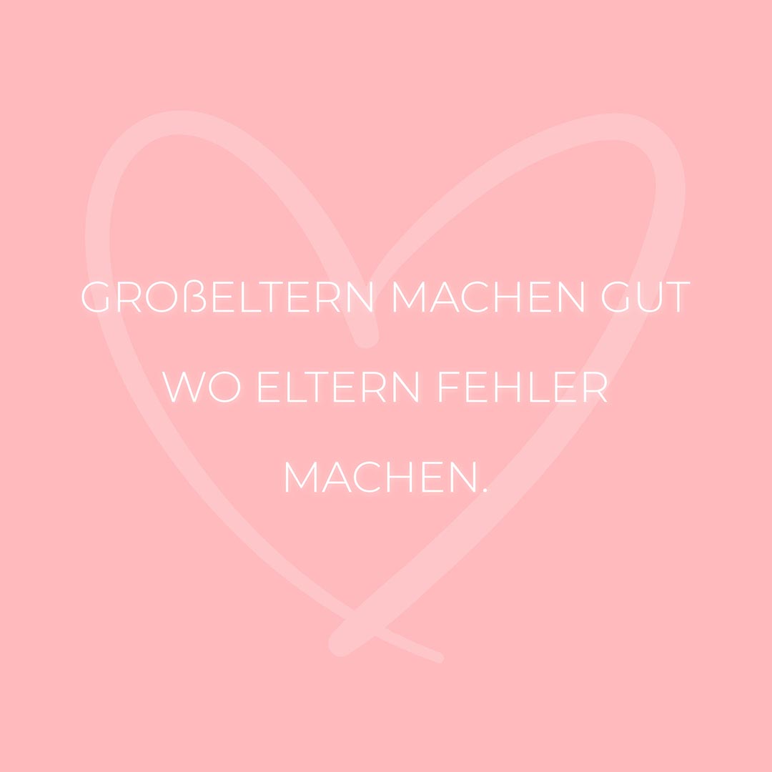 Familie Sprüche Großeltern machen gut wo Eltern Fehler machen