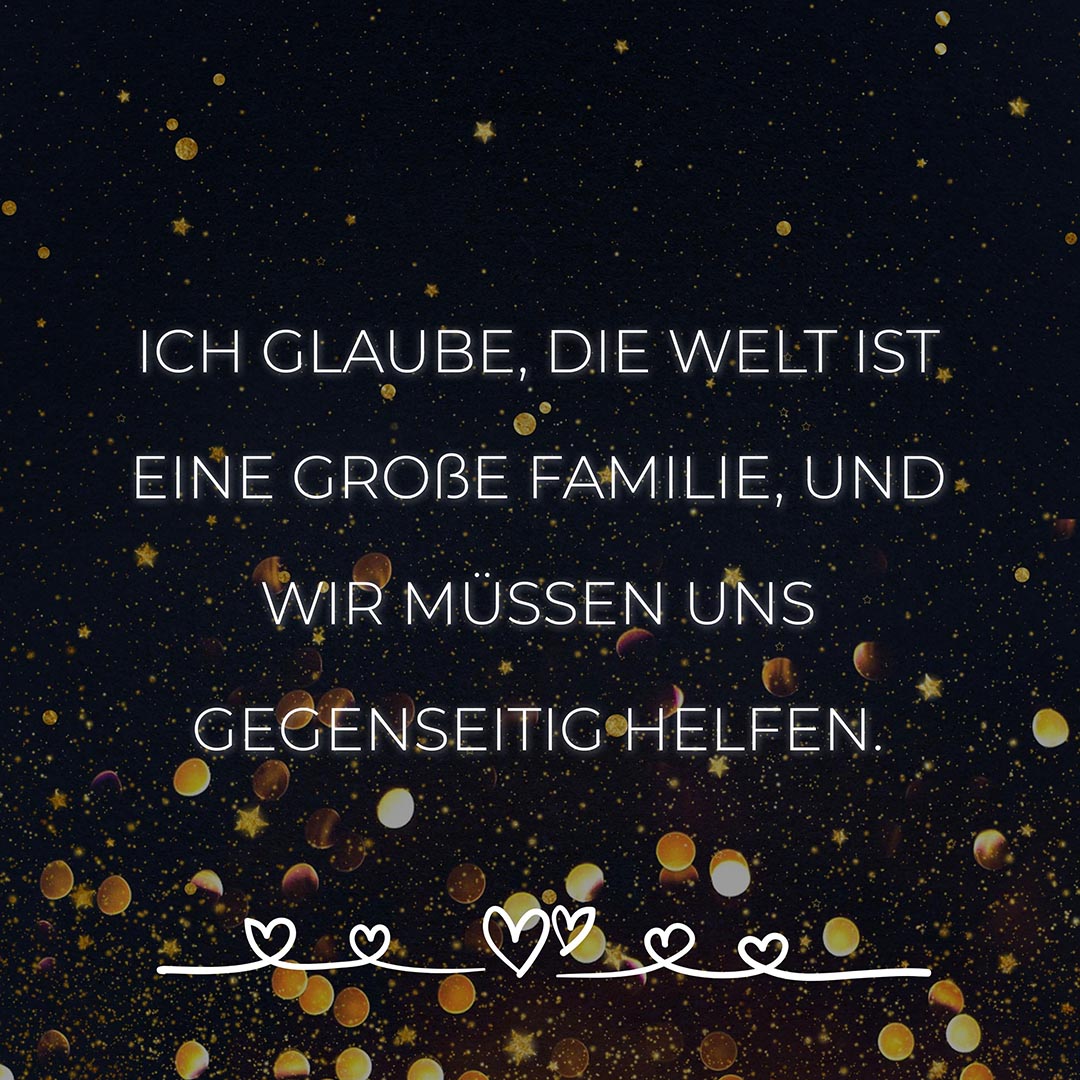 Familie Sprüche Ich glaube die Welt ist eine große Familie… Sprüche