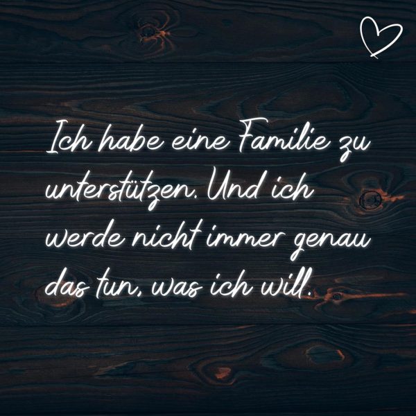 Familie Sprüche Ich habe eine Familie zu unterstützen… Sprüche