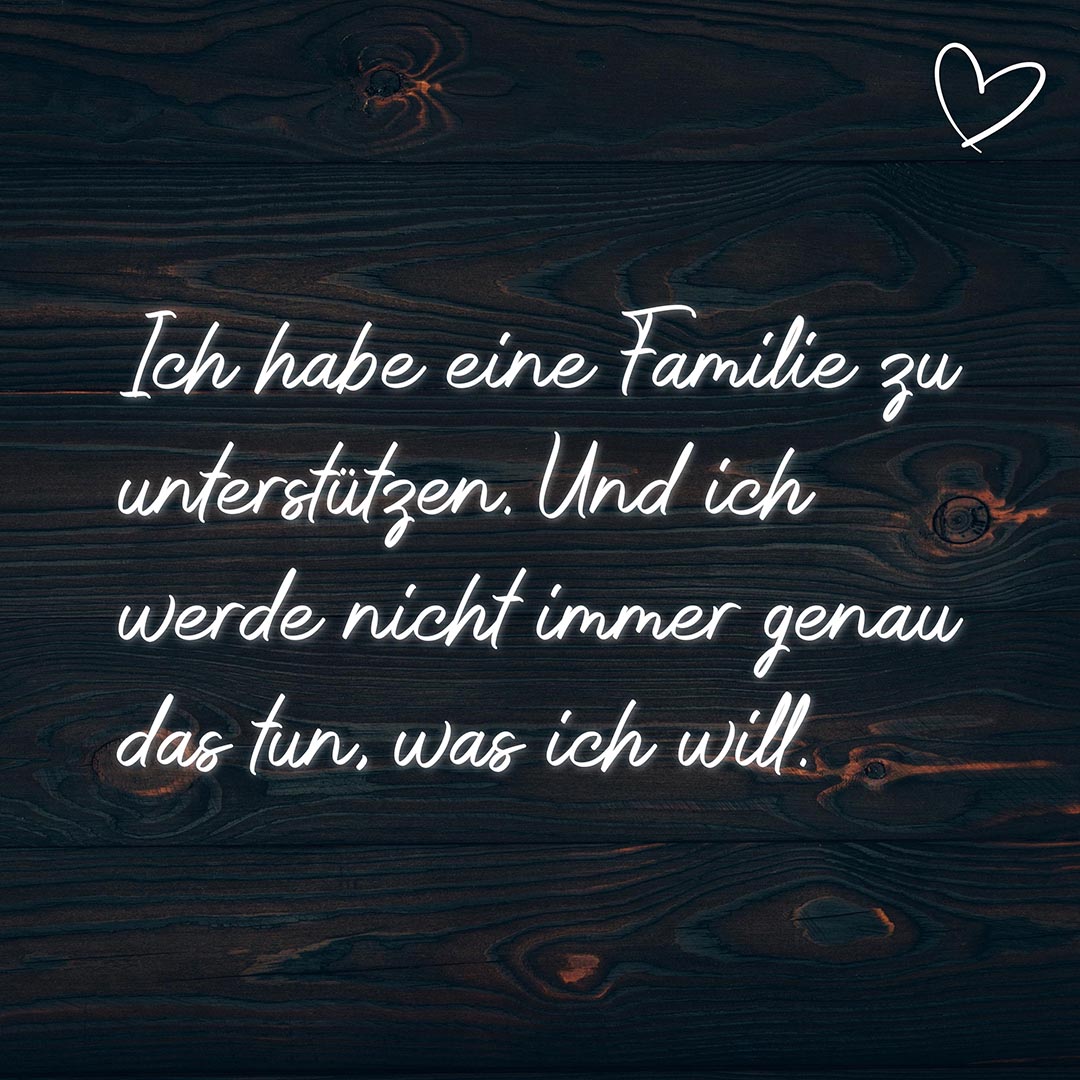 Familie Sprüche Ich habe eine Familie zu unterstützen… Sprüche