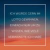 Familie Sprueche Familienspruch Ich Würde Gern Im Lotto Gewinnen...