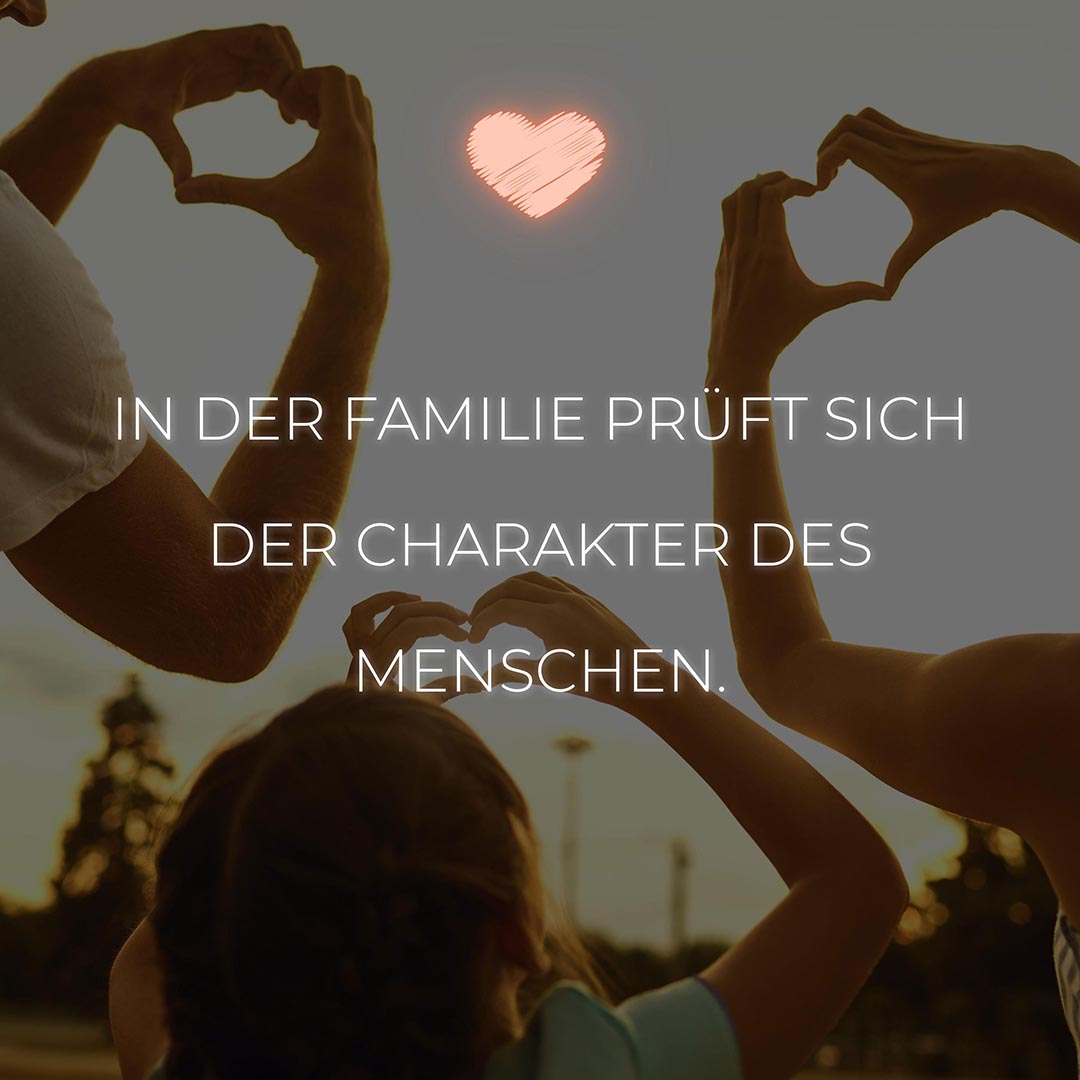💖 Familie Sprüche In der Familie prüft sich der Charakter des