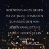 Familie Sprueche Familienspruch Irgendwohin Zu Gehen Ist Zu Hause...