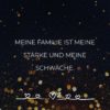 Familie Sprueche Familienspruch Meine Familie Ist Meine Stärke Und Meine Schwäche...