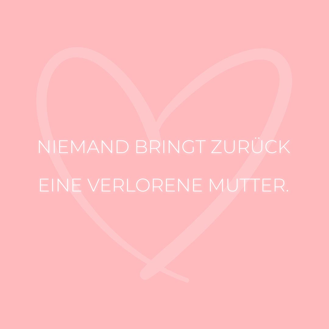 Familie Sprüche Niemand bringt zurück eine verlorene Mutter