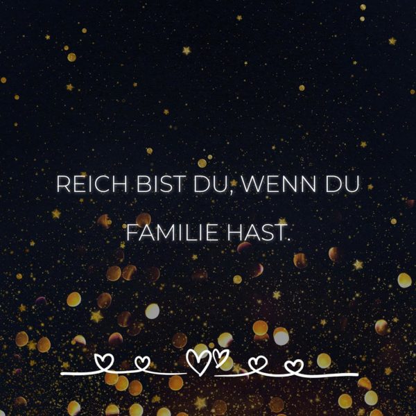 Familie Sprüche Reich bist du wenn du Familie hast… Family Zitat