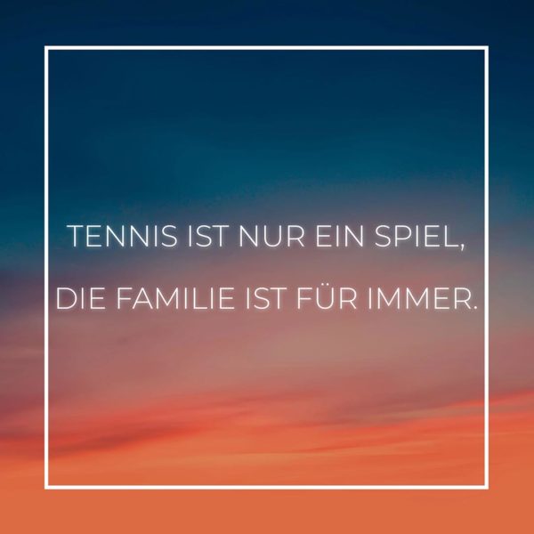 Familie Sprüche Tennis ist nur ein Spiel die Familie ist für immer