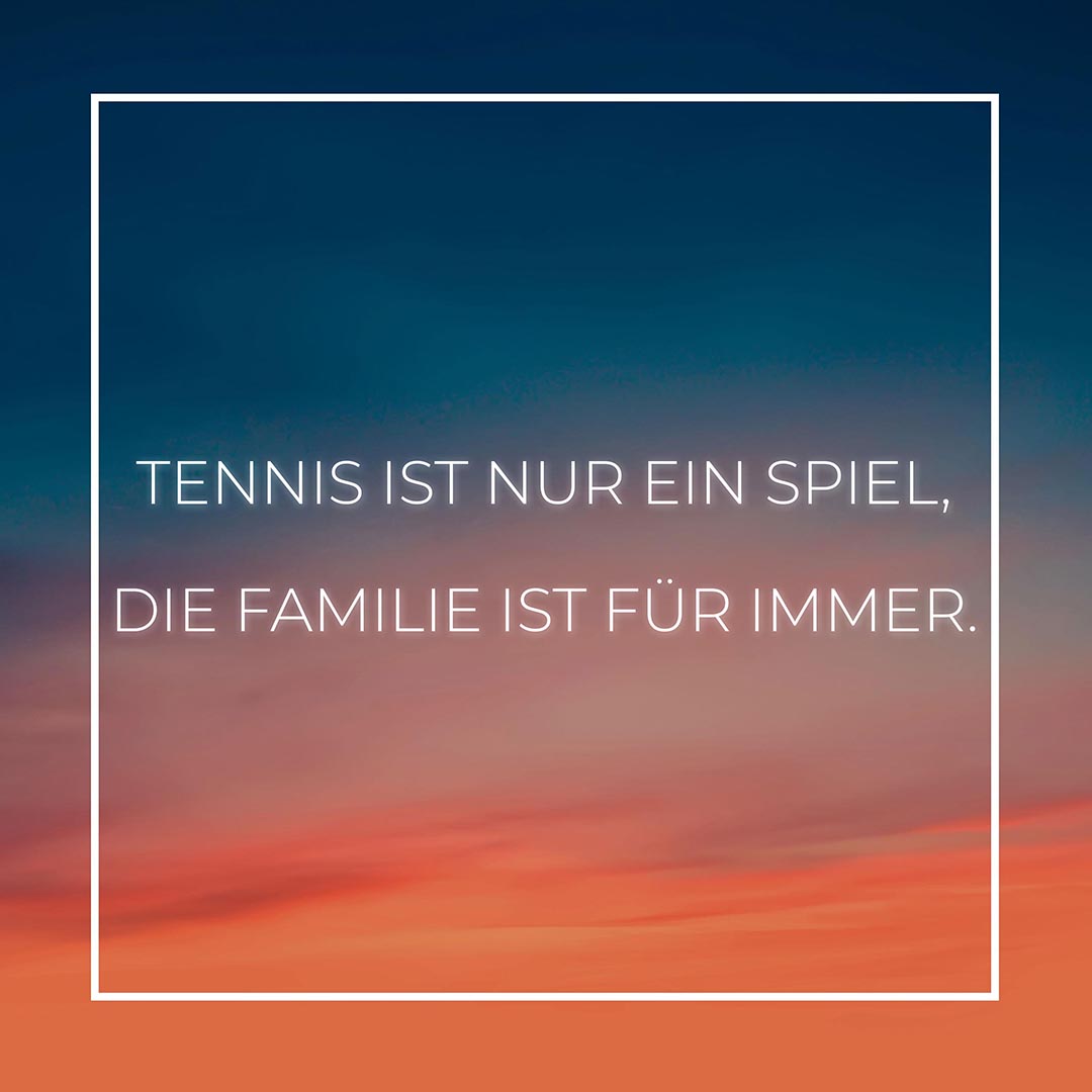 Familie Sprüche Tennis ist nur ein Spiel die Familie ist für immer