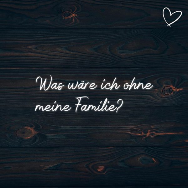 Familie Sprüche Was wäre ich ohne meine Familie? Spruch Family