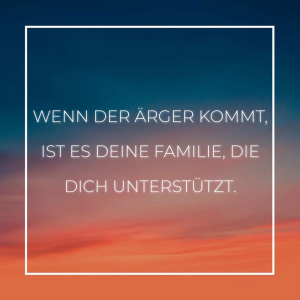 💖 Familie Sprüche Wenn der Ärger kommt ist es deine Familie