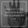 Familie Sprueche Familienspruch Wer Braucht Schon Einen Superhelden...