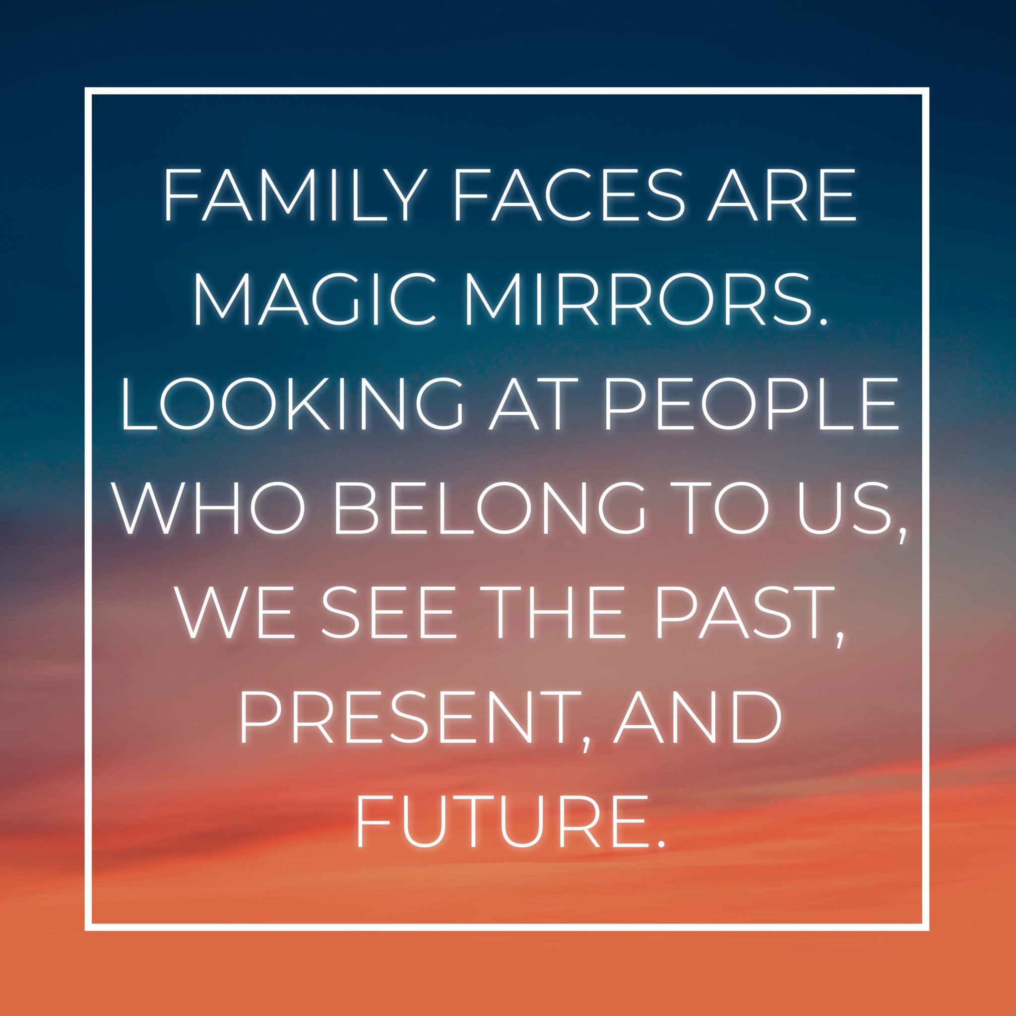 💖 Familie Sprüche Englisch Family faces are magic mirrors