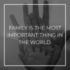 Familie Sprueche Family Is The Most Important Thing In The World