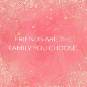 Familie Sprueche Friends Are The Family You Choose