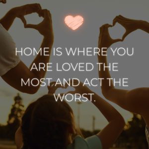 Familie Sprueche Home Is Where You Are Loved The Most