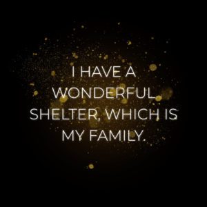 Familie Sprueche I Have A Wonderful Shelter