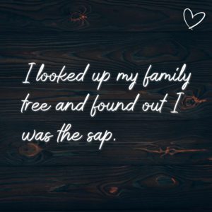 Familie Sprueche I Looked Up My Family Tree And Found