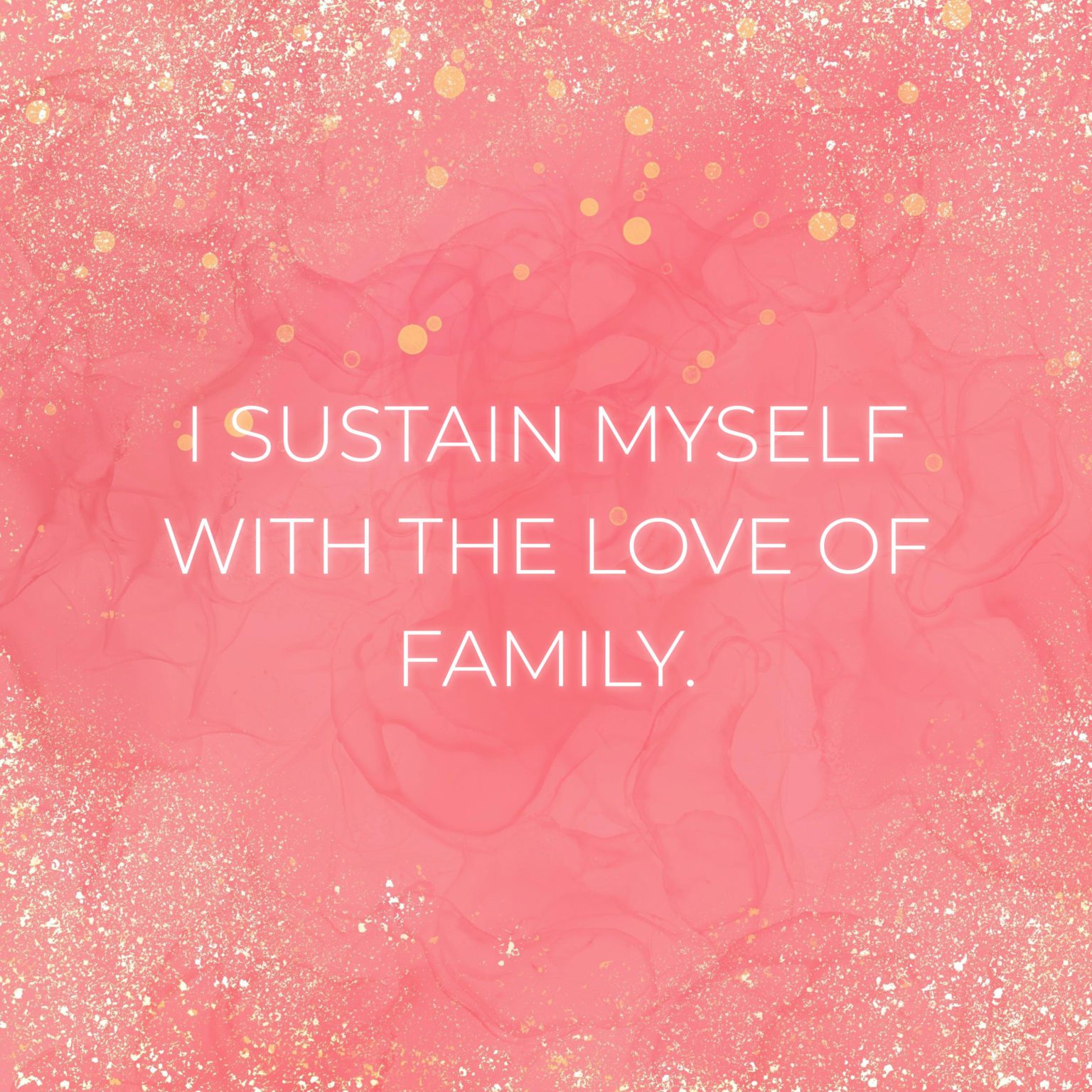 💖 Familie Sprüche Englisch I sustain myself with the love of family