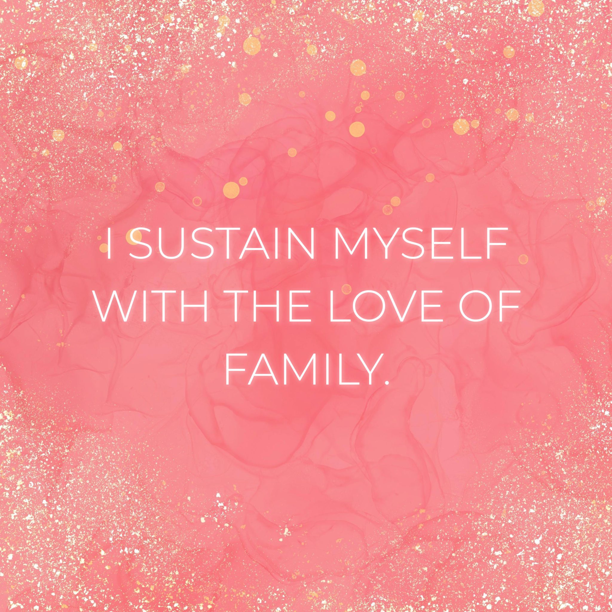 💖 Familie Sprüche Englisch I sustain myself with the love of family