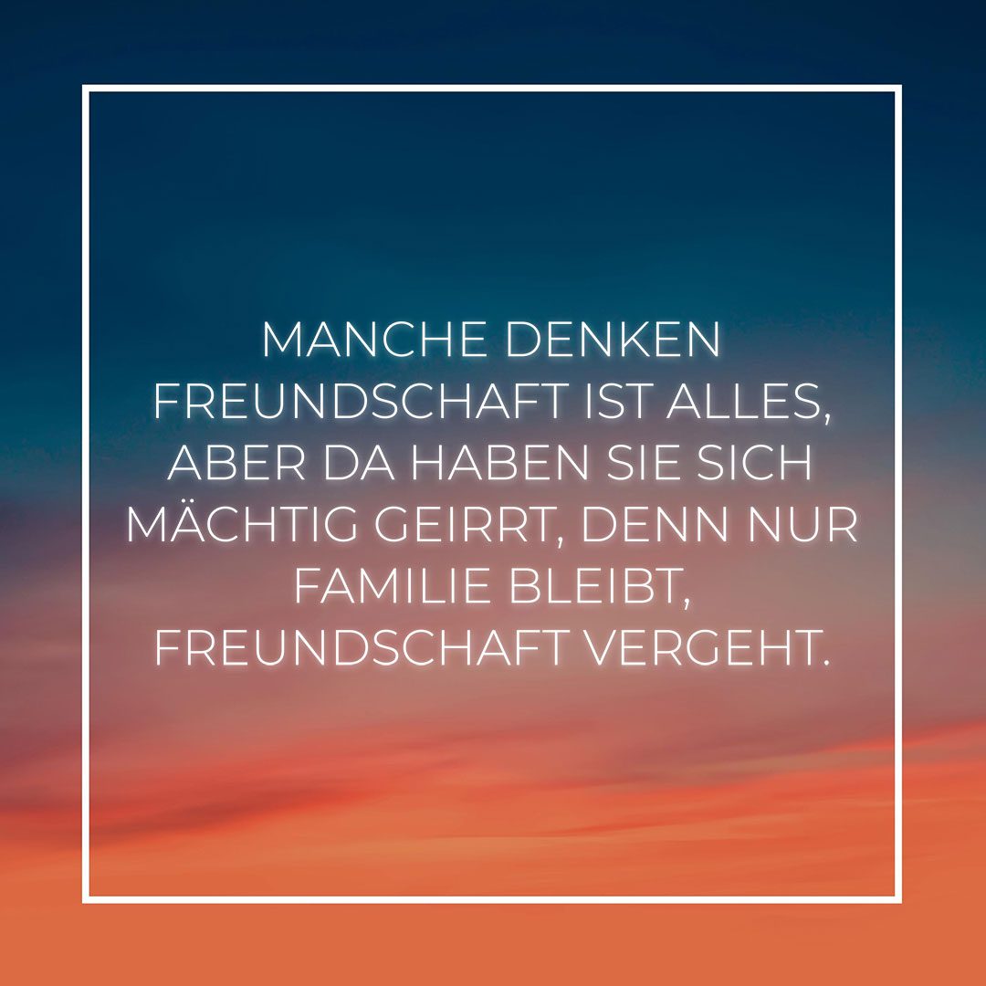 Familie Sprueche Manche Denken Freundschaft Ist Alles
