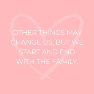 Familie Sprueche Other Things May Change Us