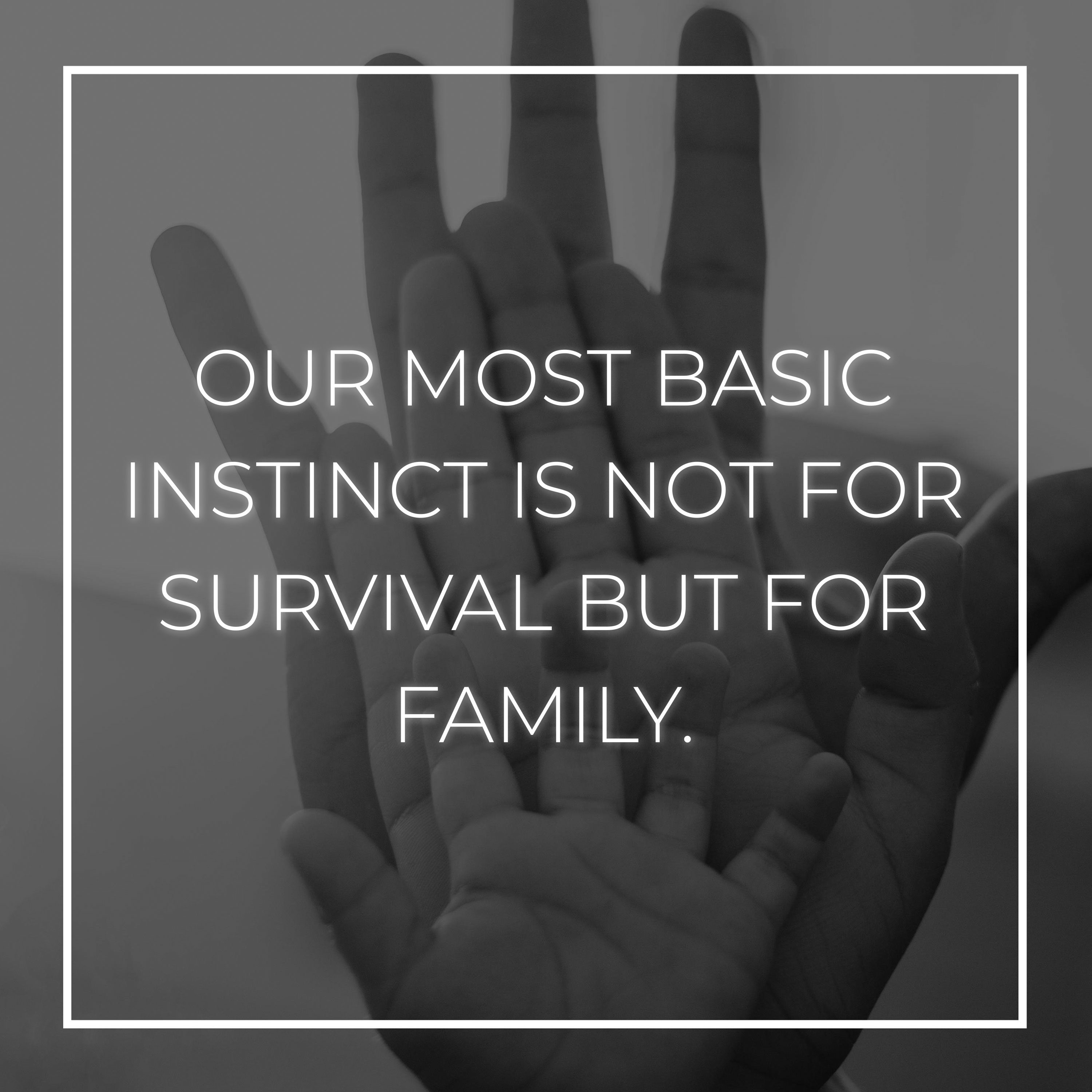 💖 Familie Sprüche Englisch Our most basic instinct is