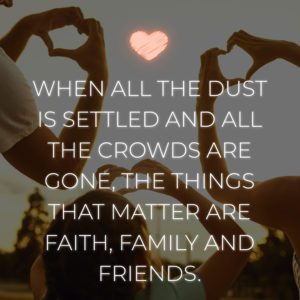 Familie Sprueche When All The Dust Is Settled