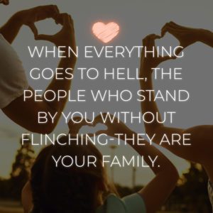 Familie Sprueche When Everything Goes To Hell